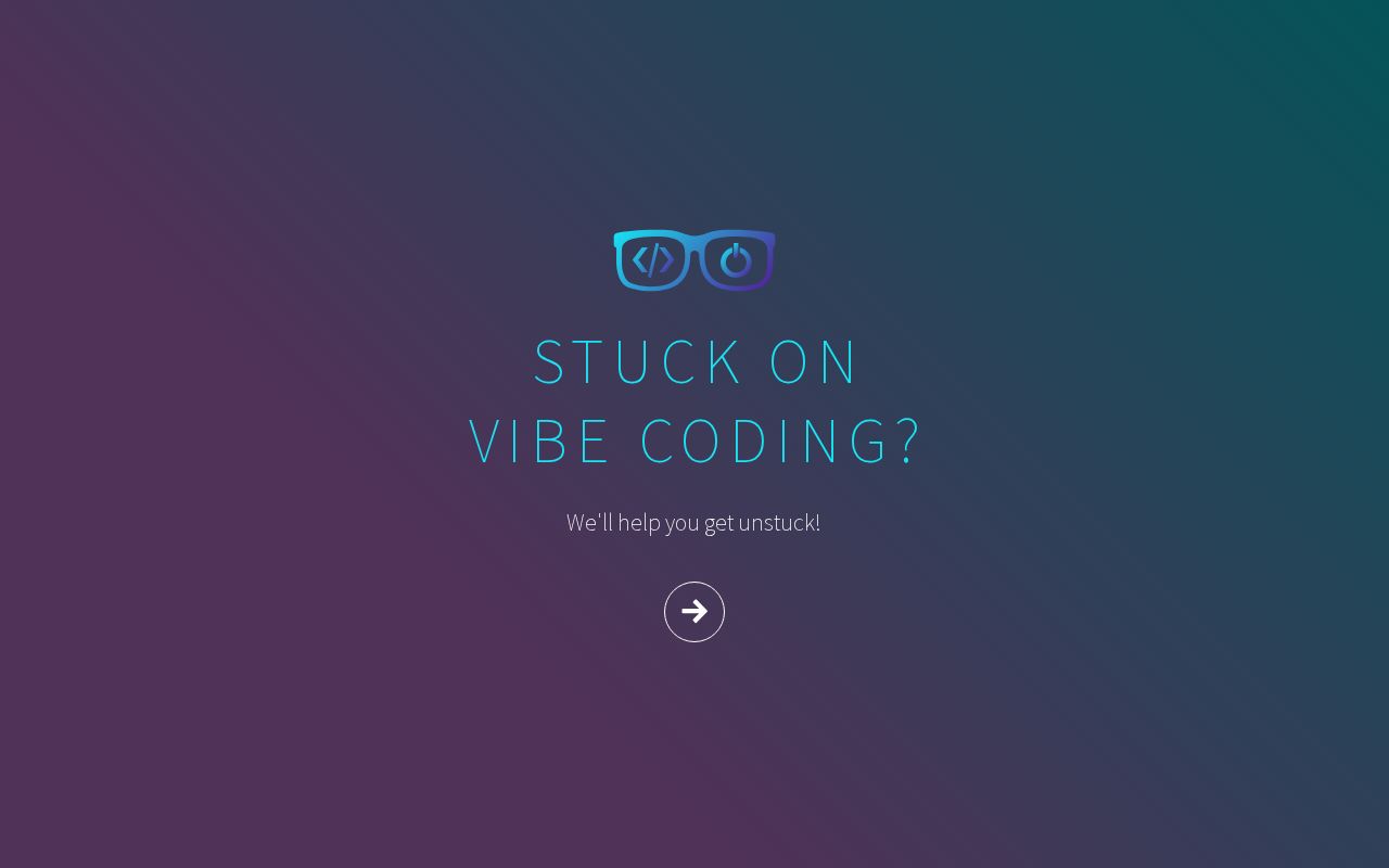 Stuck On Vibe Coding We Re Here To Help